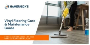 Vinyl Flooring Care & Maintenance Guides by Hamernick’s