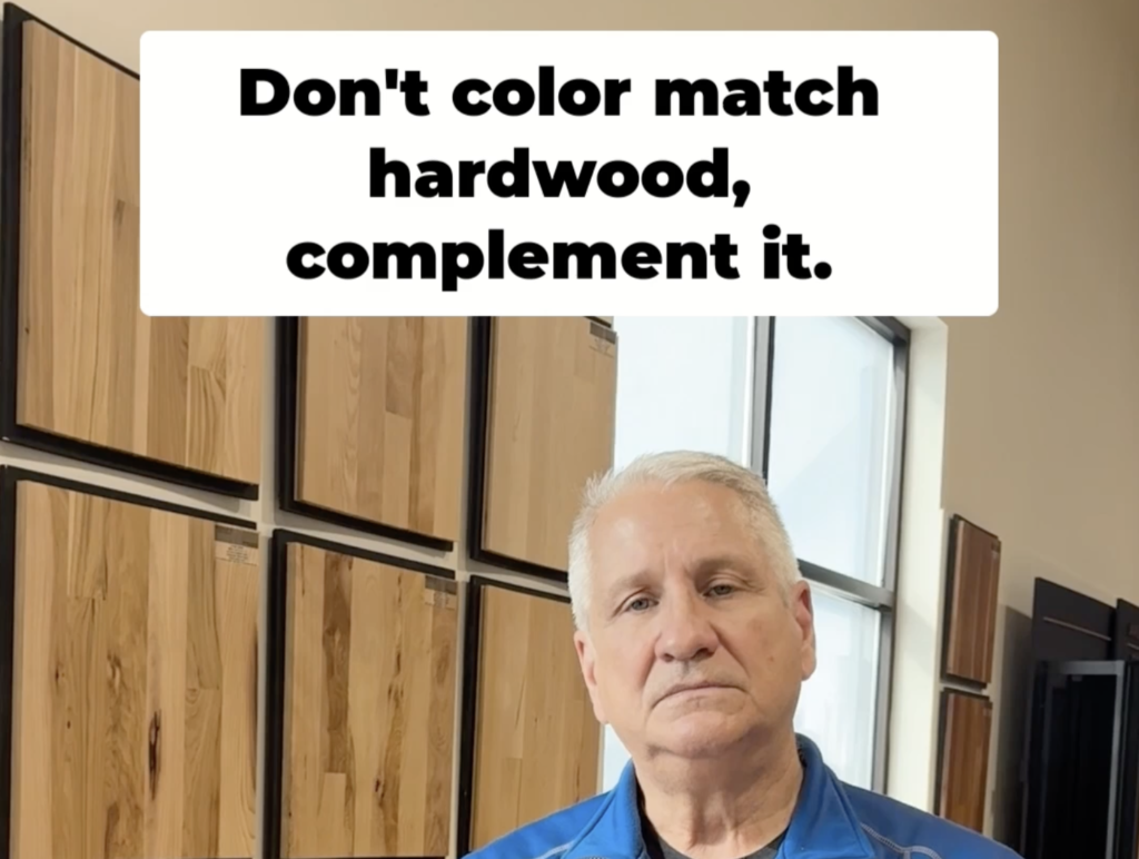 Hardwood should Compliment- Not Match