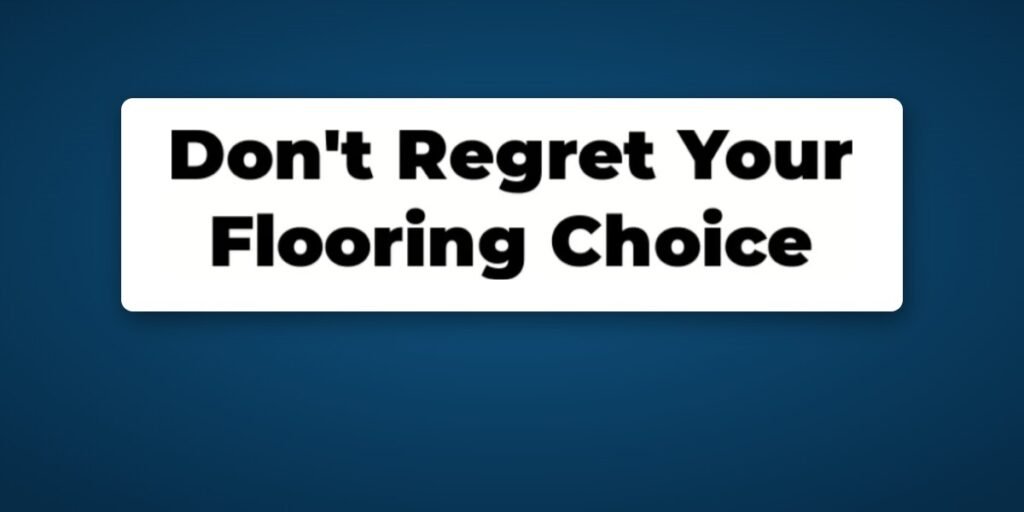 Don't Regret your Flooring Choice video